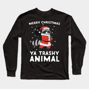 Merry Christmas Ya Trashy Animal Santa Raccoon Long Sleeve T-Shirt